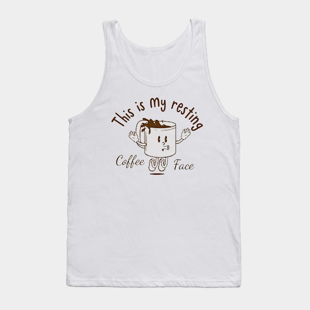 this is my resting coffee face Tank Top by maribelfoster